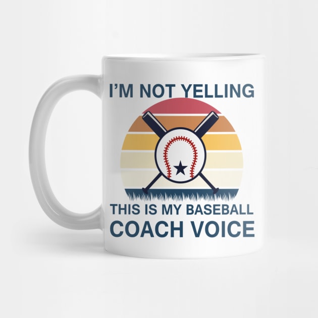 I’M NOT YELLING THIS IS MY BASEBALL COACH VOICE VINTAGE by Mr.Speak